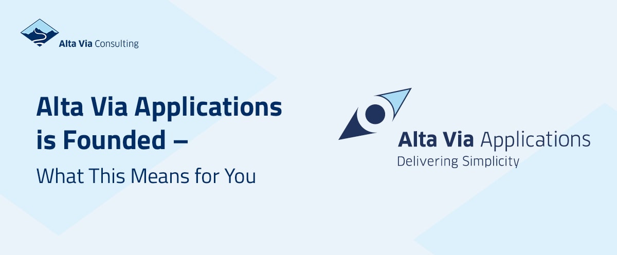 Alta Via Applications is Founded - What This Means For You