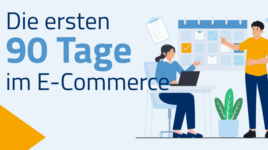 Strategische Planung und Priorisierung in den ersten 90 Tagen eines E-Commerce-Unternehmens